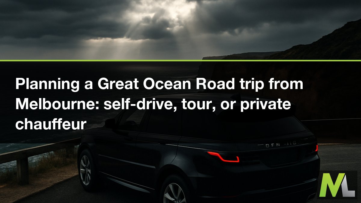 Planning a Great Ocean Road trip from Melbourne: self-drive, tour, or private chauffeur