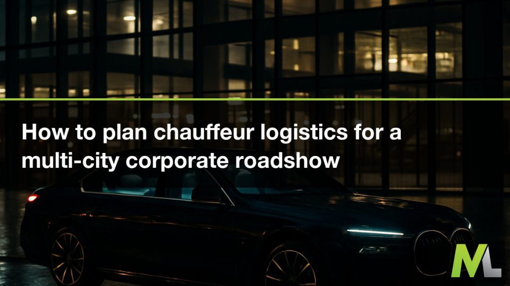 How to plan chauffeur logistics for a multi-city corporate roadshow | Marquee Limousines