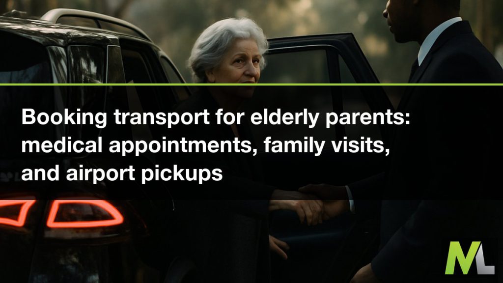 Booking transport for elderly parents - medical appointments, family visits, and airport pickups | Marquee Limousines