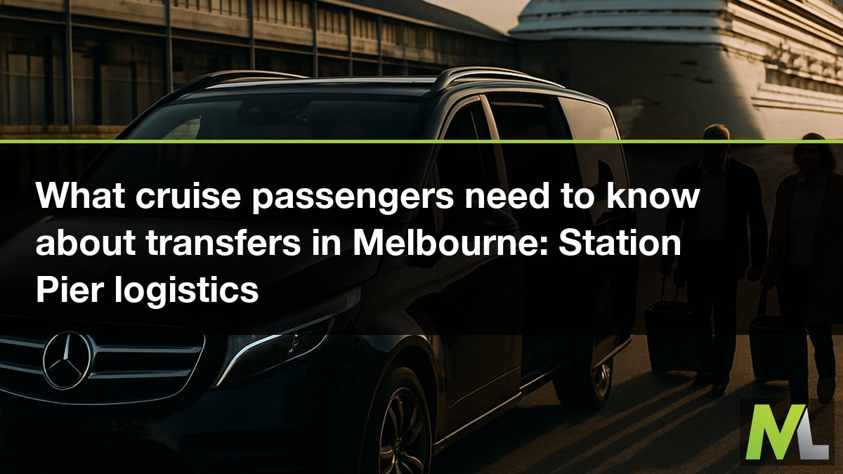 What cruise passengers need to know about transfers in Melbourne: Station Pier logistics