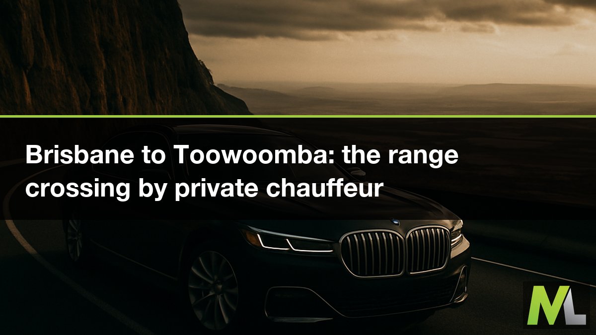Brisbane to Toowoomba: the range crossing by private chauffeur