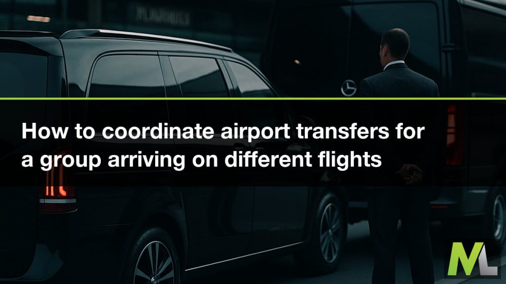 How to coordinate airport transfers for a group arriving on different flights | Marquee Limousines