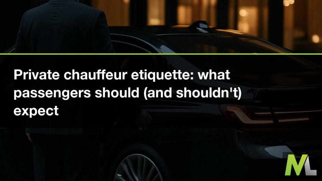 Private chauffeur etiquette - what passengers should (and shouldn't) expect | Marquee Limousines