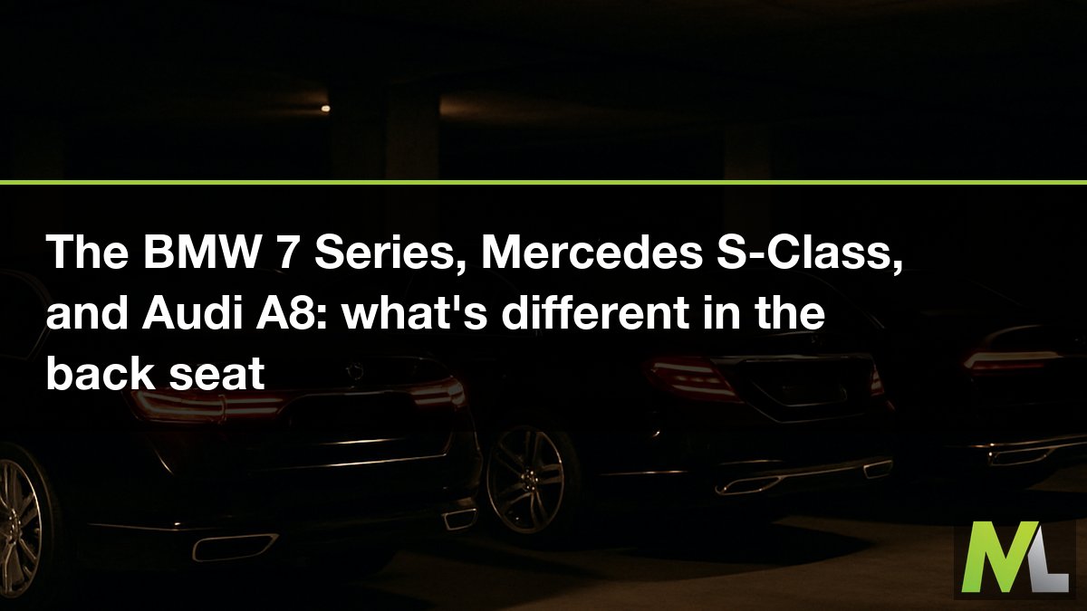 The BMW 7 Series, Mercedes S-Class, and Audi A8: what’s different in the back seat